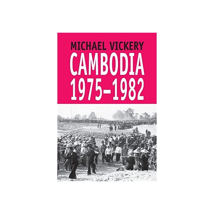Cambodia 1975-1982 - Michael Vickery